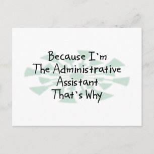Omdat ik de administratief assistent ben briefkaart