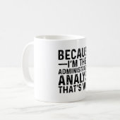 Omdat ik de administratieve analist ben, daarom koffiemok (Voorkant links)