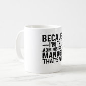 Omdat ik de administratieve manager ben daarom koffiemok (Voorkant links)