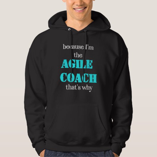 Omdat ik de Agile Coach ben, daarom Scrum Hoodie (Voorkant)