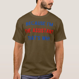 Omdat ik de assistent ben die waarom 1 t-shirt
