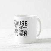 Omdat ik de astronoom ben, daarom koffiemok (Voorkant rechts)