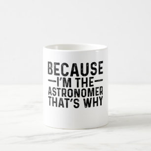 Omdat ik de astronoom ben, daarom koffiemok