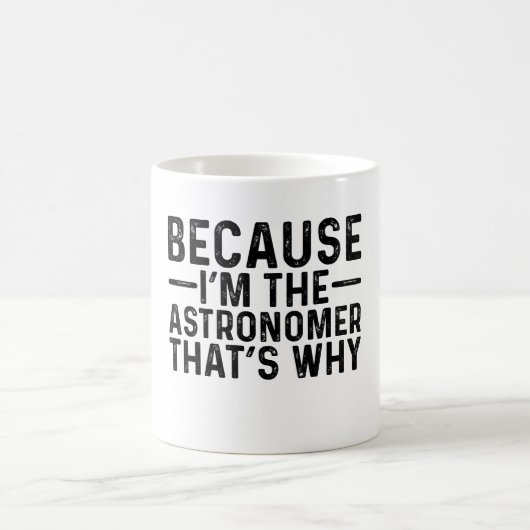 Omdat ik de astronoom ben, daarom koffiemok (Center)