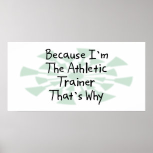 Omdat ik de Athletic Trainer ben Poster