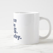 Omdat ik de baas ben, daarom. grote koffiekop (Rechts)