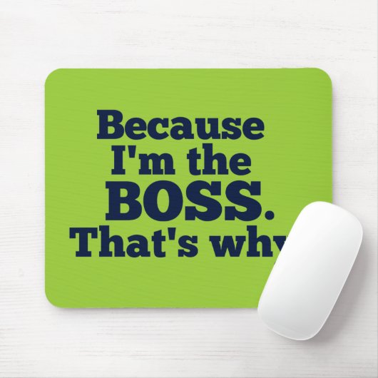 Omdat ik de baas ben, daarom. muismat (Met muis)