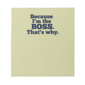 Omdat ik de baas ben, daarom. notitieblok (Voorkant)