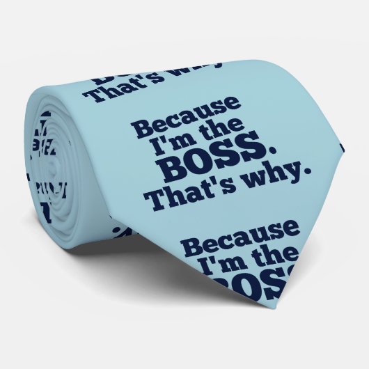 Omdat ik de baas ben, daarom stropdas (Opgerold)