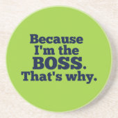 Omdat ik de baas ben, daarom. zandsteen onderzetter (Voorkant)