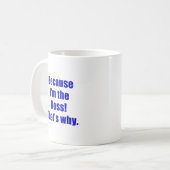 Omdat ik de baas ben die waarom koffiemok (Voorkant links)