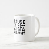 Omdat ik de barista ben, daarom koffiemok (Voorkant rechts)