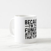 Omdat ik de begrafenisondernemer ben, daarom koffiemok (Voorkant links)