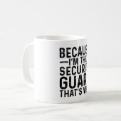 Omdat ik de beveiliger ben, daarom koffiemok (Voorkant links)
