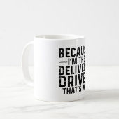 Omdat ik de bezorger ben, daarom koffiemok (Voorkant links)
