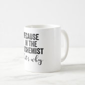 Omdat ik de biochemicus ben, daarom koffiemok (Voorkant rechts)