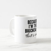 Omdat ik de biochemicus ben, daarom koffiemok (Voorkant links)
