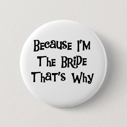 Omdat ik de Bride ben Ronde Button 5,7 Cm (Voorkant)