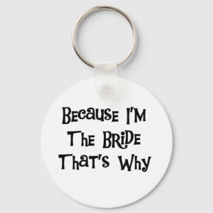 Omdat ik de Bride Tshirts en Gifts ben Sleutelhanger