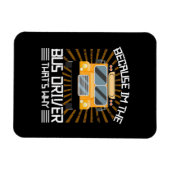 Omdat ik de busbestuurder ben magneet (Horizontaal)