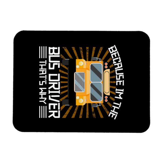 Omdat ik de busbestuurder ben magneet (Horizontaal)