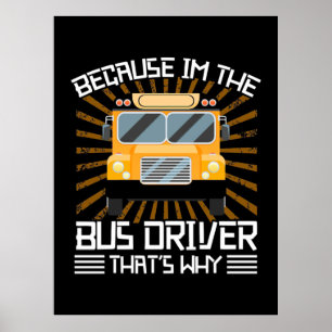 Omdat ik de busbestuurder ben poster