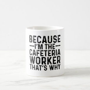 Omdat ik de cafetariamedewerker ben koffiemok