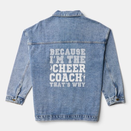Omdat ik de Cheer Coach ben, dat is waarom Cheerle Denim Jacket (Achterkant)