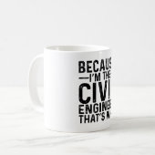 Omdat ik de civiel ingenieur ben, daarom koffiemok (Voorkant links)