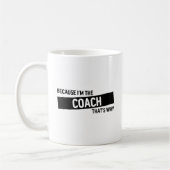 Omdat ik de coach ben, daarom | Coachcadeau Koffiemok (Links)