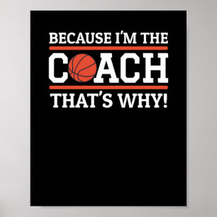 Omdat ik de coach ben, daarom grappig basketbal poster