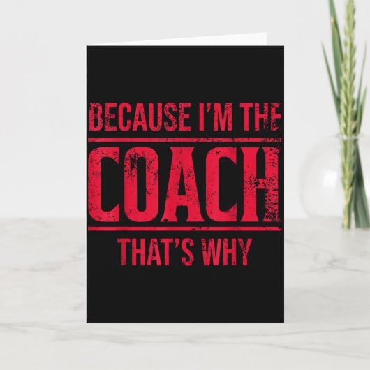 Omdat ik de coach ben, daarom is het grappig vinta kaart (Voorkant)