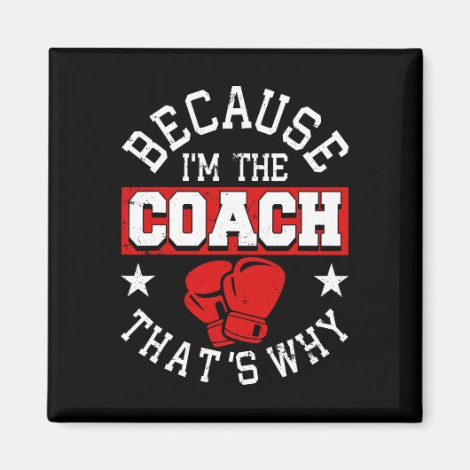 Omdat ik de coach ben, daarom - Kickboksen Boxi Magneet (Voorkant)