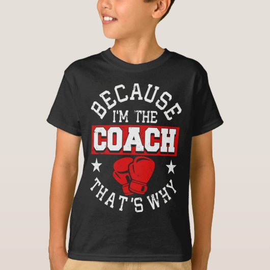 Omdat ik de coach ben, daarom - Kickboksen Boxi T-shirt (Voorkant)