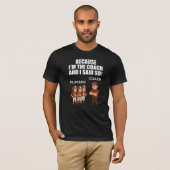 Omdat ik de coach ben en ik zei het! t-shirt (Voorkant volledig)
