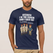 Omdat ik de coach ben en ik zei het! t-shirt (Voorkant)