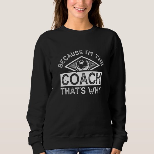 Omdat ik de coach ben, is dat de reden trui (Voorkant)