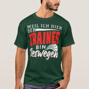 Omdat ik de coach ben t-shirt