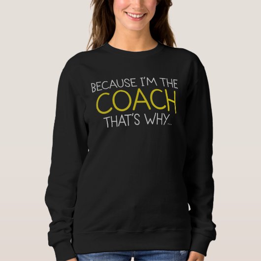 Omdat ik de coach ben... trui (Voorkant)