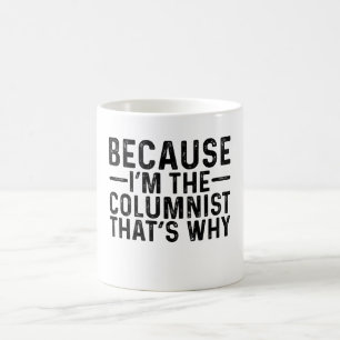 Omdat ik de columnist ben, daarom koffiemok