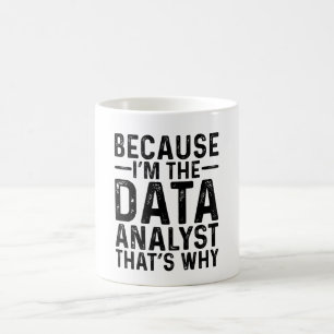 Omdat ik de data-analist ben, dat is waarom koffiemok
