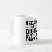 Omdat ik de digitale overheerser ben koffiemok (Voorkant links)