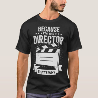 Omdat ik de directeur ben waarom t-shirt