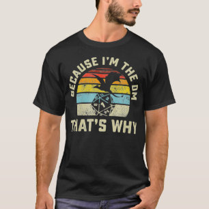 Omdat ik de DM ben waarom Retro RPG Dice Drago T-shirt