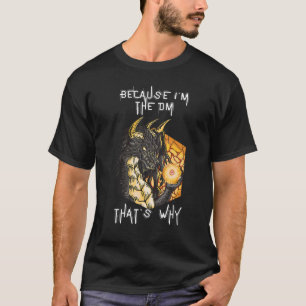Omdat ik de Dm Dungeon Rpg Dice Dragon ben T-shirt