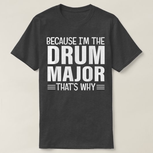 Omdat ik de DrumsMajor ben die waarom DrumMajor Mo T-shirt (Design voorkant)