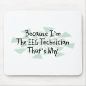 Omdat ik de EEG-technicus ben Muismat (Voorkant)