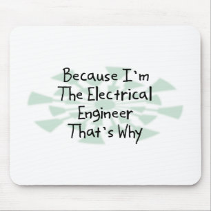 Omdat ik de Electrical Engineer ben Muismat