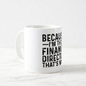 Omdat ik de financieel directeur ben, daarom koffiemok (Voorkant links)