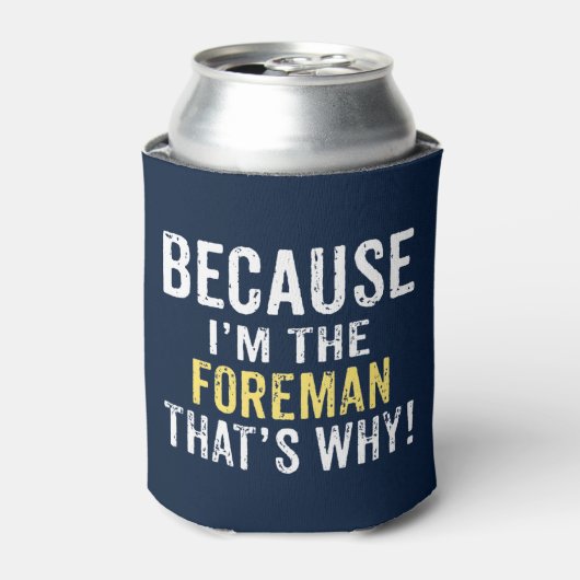 Omdat ik de Foreman ben Blikjeskoeler (Blikje Voorkant)